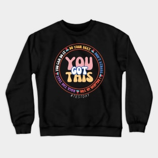 Teacher Testing Day YOU GOT THIS Crewneck Sweatshirt